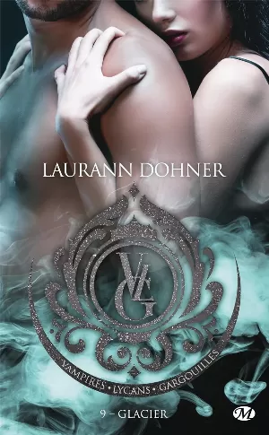Laurann Dohner – Vampires, Lycans, Gargouilles, Tome 9 : Glacier